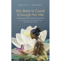 My Best Is Good Enough For Me: An Inspirational and Empowering Devotional & Journal