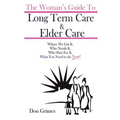 The Woman's Guide To Long term Care & Elder Care