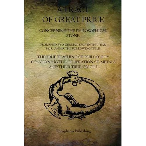 A Tract of Great Price Concerning the Philosophical Stone