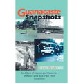 Guanacaste Snapshots: An Album of Images and Memories of Rural Costa Rica 1965-1985