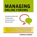 The Managing Online Forums: Everything You Need to Know to Create and Run Successful Community Discussion Boards