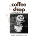 Coffee Shop: A Play In Two Acts