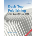 Desk Top Publishing with QuarkXPress 2018: Making the most of the world's most powerful layout application