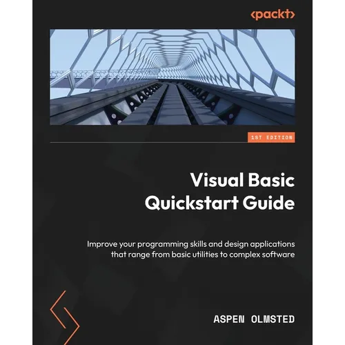 Visual Basic Quickstart Guide: Improve your programming skills and design applications that range from basic utilities to complex software