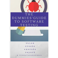 The Dummies' Guide to Software Testing