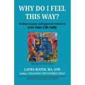 Why Do I Feel This Way?: Healing Energetic and Epigenetic Patterns To Live Your Life Fully