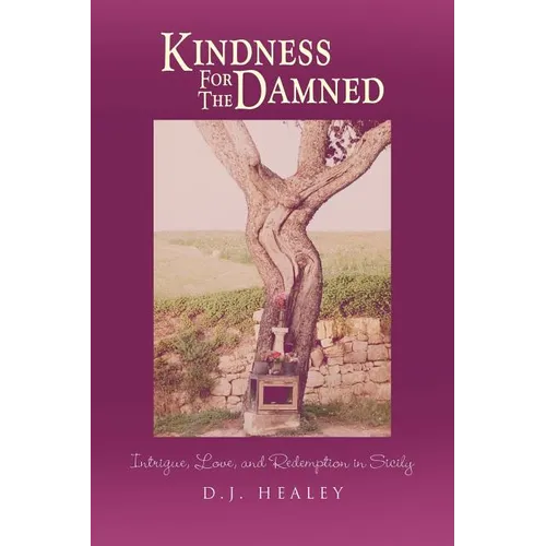 Kindness for the Damned: Intrigue, Love, and Redemption in Sicily