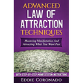 Advanced Law of Attraction Techniques: Mastering Manifestation and Attracting What You Want Fast!