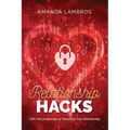 Relationship Hacks: 100+ Fail-Proof Ways to Transform Your Relationship