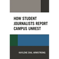How Student Journalists Report Campus Unrest