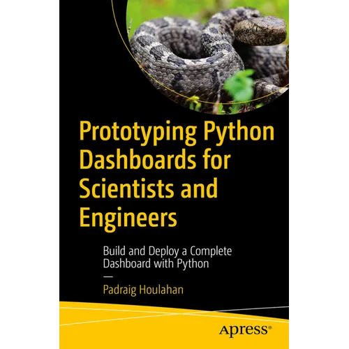 Prototyping Python Dashboards for Scientists and Engineers: Build and Deploy a Complete Dashboard with Python