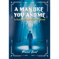 A Man Like You And Me: A Supernatural Adventure Story