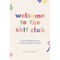 Welcome To The Sh!t Club: A Male's Perspective on Grief, Stillbirth, and Loss