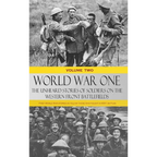 World War One - The Unheard Stories of Soldiers on the Western Front Battlefields: First World War stories as told by those who fought in WW1 battles
