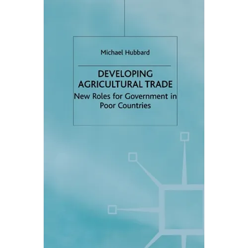 Developing Agricultural Trade: New Roles for Government in Poor Countries