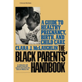 Black Parents Handbook: A Guide to Healthy Pregnancy, Birth, and Child Care