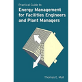 Practical Guide to Energy Management for Facilities Engineers and Managers