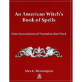 An American Witch's Book of Spells: Nine Generations of Formulas that Work