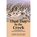 That Day by the Creek: A Novel About the Sand Creek Massacre of 1864