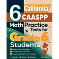 6 California CAASPP Math Practice Tests for Grade 6 Students: A Complete Guide to Building Math Mastery and Excelling on the California CAASPP Test