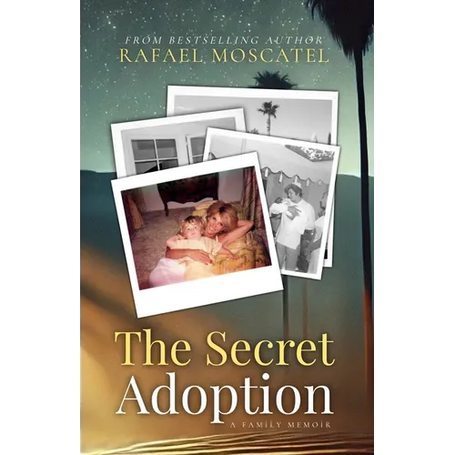 The Secret Adoption: A Family Memoir