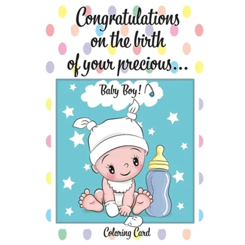 CONGRATULATIONS on the birth of your PRECIOUS BABY BOY! (Coloring Card): (Personalized Card/Gift) Personal Inspirational Messages & Quotes, Adult Colo