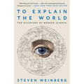 To Explain the World: The Discovery of Modern Science