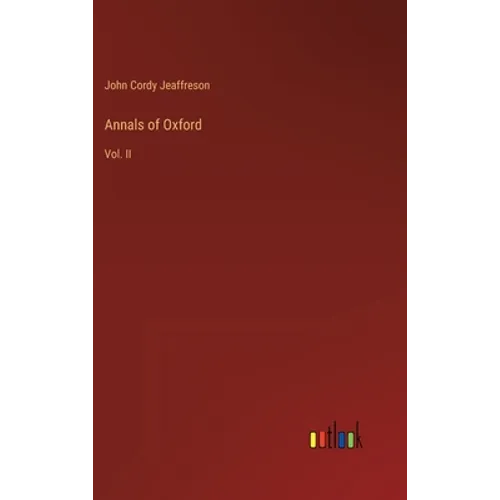 Annals of Oxford: Vol. II
