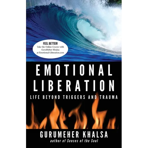 Emotional Liberation: Life Beyond Triggers and Trauma