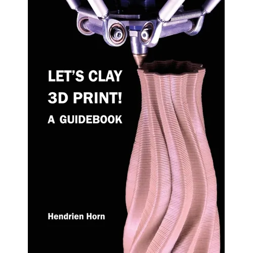 Let's Clay 3D Print! A Guidebook