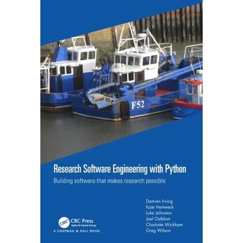 Research Software Engineering with Python: Building Software That Makes Research Possible
