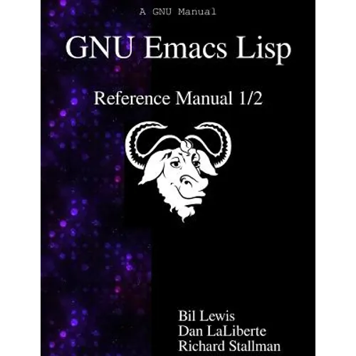GNU Emacs Lisp Reference Manual 1/2