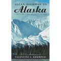 Alcan Highway to Alaska: A Trip in 1968 During the Age of Aquarius