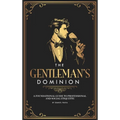 The Gentleman's Dominion: A Foundational Guide to Professional and Social Etiquette