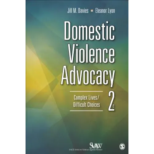 Domestic Violence Advocacy: Complex Lives/Difficult Choices