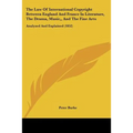 The Law Of International Copyright Between England And France In Literature, The Drama, Music, And The Fine Arts: Analyzed And Explained (1852)