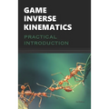 Game Inverse Kinematics: A Practical Introduction