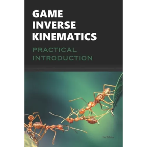 Game Inverse Kinematics: A Practical Introduction