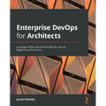 Enterprise DevOps for Architects: Leverage AIOps and DevSecOps for secure digital transformation