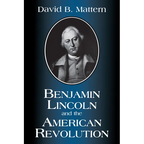Benjamin Lincoln and the American Revolution