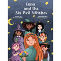 Luna and the Six Evil Witches: The Magic Begins with One Brave Girl