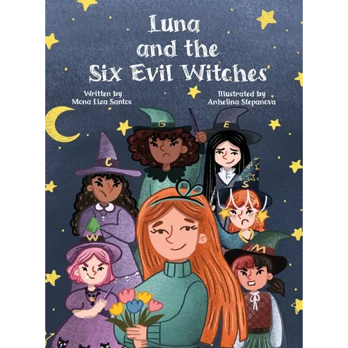 Luna and the Six Evil Witches: The Magic Begins with One Brave Girl