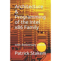 Architecture & Programming of the Intel X86 Family: 40th Anniversary Edition