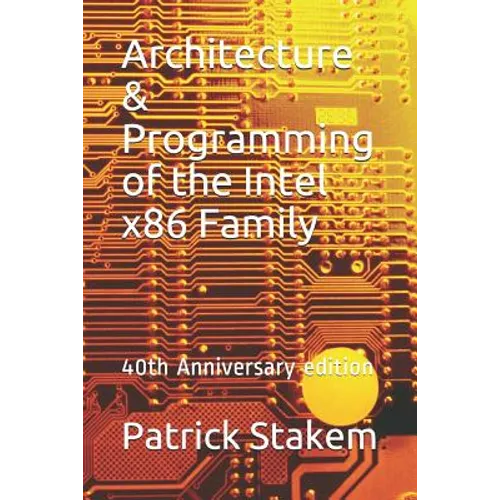 Architecture & Programming of the Intel X86 Family: 40th Anniversary Edition