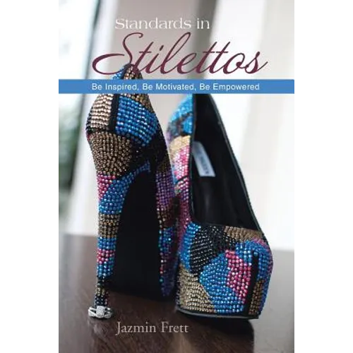 Standards in Stilettos: Be Inspired, Be Motivated, Be Empowered