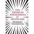 The Physical Phenomena of Mysticism