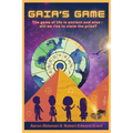 Gaia's Game: The game of life is ancient and wise - will we rise to claim the prize?