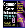 Common Core Mathematics Workbook For Grade 8: Step-By-Step Guide to Preparing for the Common Core Math Test 2019