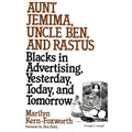 Aunt Jemima, Uncle Ben, and Rastus: Blacks in Advertising, Yesterday, Today, and Tomorrow