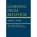 Learning from Behavior: How to Understand and Help 'Challenging' Children in School